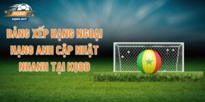 Bảng Xếp Hạng Ngoại Hạng Anh - Cập Nhật Nhanh Tại KQBD