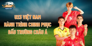 U23 Việt Nam – Hành Trình Chinh Phục Đấu Trường Châu Á