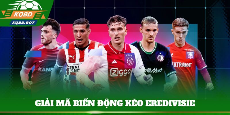Giải mã biến động kèo eredivisie