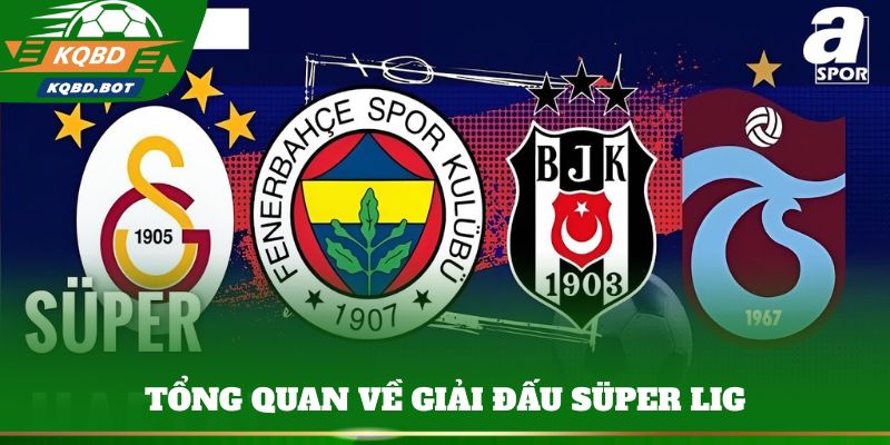 Tổng quan về giải đấu Süper Lig